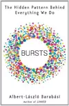 Bursts : The Hidden Pattern Behind Everything We Do