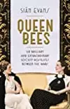 Queen Bees: Six Brilliant and Extraordinary Society Hostesses Between the Wars
