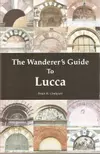 The Wanderer's Guide To Lucca