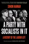 A Party with Socialists in It: A History of the Labour Left