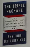 The triple package how three unlikely traits explain the rise and fall of cultural groups in America