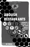 Abolish Restaurants: A Worker's Critique of the Food Service Industry