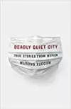 Deadly Quiet City: True Stories from Wuhan