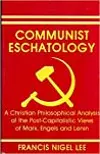 Communist Eschatology - A Christian Philosophical Analysis of the Post-Capitalistic Views of Marx, Engels and Lenin