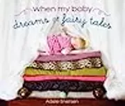 When My Baby Dreams of Fairy Tales