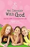 Hot Chocolate with God: Just Me & Who God Created Me to Be