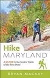 Hike Maryland: A Guide to the Scenic Trails of the Free State