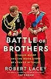 Battle of Brothers: William and Harry–The Inside Story of a Family in Tumult