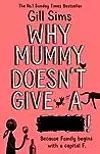 Why Mummy Doesn’t Give a ****!