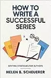 How To Write A Successful Series: Writing Strategies For Authors