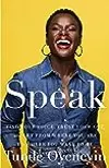 Speak: Find Your Voice, Trust Your Gut, and Get from Where You Are to Where You Want to Be