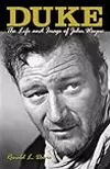 Duke: The Life and Legend of John Wayne