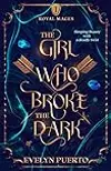 The Girl Who Broke the Dark: An Epic Fantasy Adventure