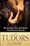 The Tudors: The Complete Story of England's Most Notorious Dynasty
