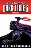Star Wars: Dark Times, Vol. 5: Out of the Wilderness