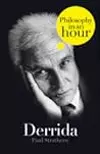 Derrida: Philosophy in an Hour