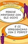 Perché mentiamo con gli occhi e ci vergogniamo con i piedi?