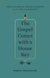 The Gospel Comes with a House Key : Practicing Radically Ordinary Hospitality in Our Post-Christian World