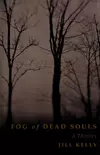 Fog of Dead Souls: A Thriller