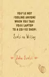 You're Not Fooling Anyone When You Take Your Laptop to a Coffee Shop: Scalzi on Writing