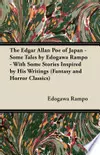 The Edgar Allan Poe of Japan - Some Tales by Edogawa Rampo - With Some Stories Inspired by His Writings