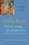 My Life Among the Deathworks: Illustrations of the Aesthetics of Authority (Sacred Order / Social Order, Vol. 1) (v. 1)