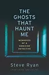 The Ghosts That Haunt Me: Memories of a Homicide Detective