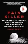 Pain Killer: An Empire of Deceit and the Origin of America's Opioid Epidemic