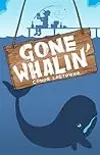 Gone Whalin'