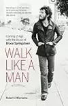 Walk Like a Man: Coming of Age with the Music of Bruce Springsteen