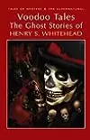 Voodoo Tales: The Ghost Stories of Henry S. Whitehead