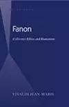 Fanon: Collective Ethics and Humanism