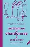 Autismus & Chardonnay 2: Pozdní sběr