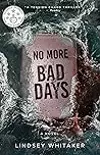 No More Bad Days: A Tension Filled Thriller