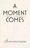 A moment comes