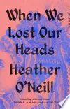 When We Lost Our Heads