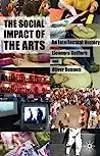 The Social Impact of the Arts: An Intellectual History