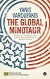 The Global Minotaur: America, the True Origins of the Financial Crisis and the Future of the World Economy