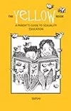 The Yellow Book: A Parent's Guide to Sexuality Education