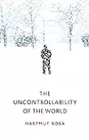 The Uncontrollability of the World