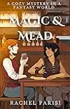 Magic & Mead: A Cozy Mystery in a Fantasy World