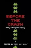 Before the Crash: Early Video Game History
