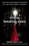 Defining Breaking Dawn: Vocab Workbook for Unlocking the SAT, ACT, GED, and SSAT