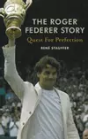 The Roger Federer Story: Quest for Perfection