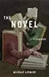 The Novel: A Biography