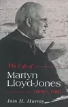 Life of Martyn Lloyd-Jones-1899-1981