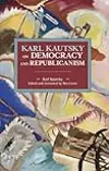 Karl Kautsky on Democracy and Republicanism
