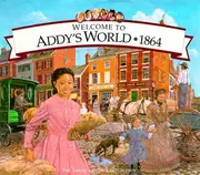 Welcome to Addy's World · 1864: Growing Up During America's Civil War