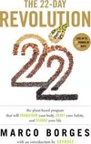 The 22 Day Revolution: The Plant-Based Program That Will Transform Your Body, Reset Your Habits, and Change Your Life