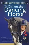 The Girl on the Dancing Horse: Charlotte Dujardin and Valegro